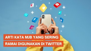 Arti Kata MJB yang Sering Dipakai di Twitter