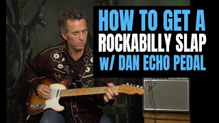 How To Get A Rockabilly Slap With A Dan Echo Guitar Pedal