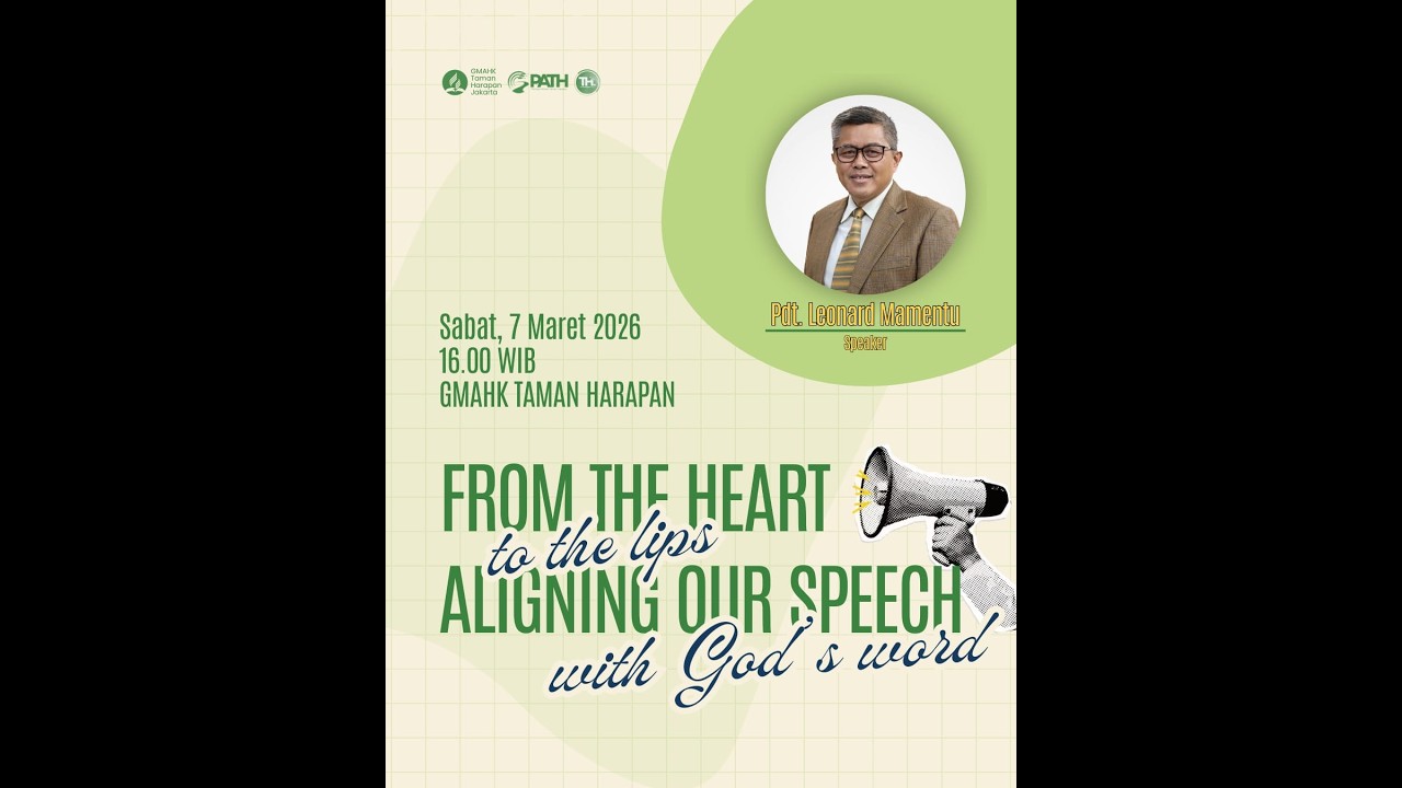 From The Heart to The Lips: Aligning Our Speech with God’s Word -Pdt. Leonard Mamentu I 7 Maret 2026