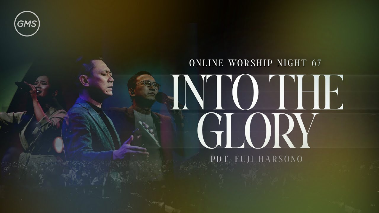 WORSHIP NIGHT 67 (2025) - GMS JAKARTA JAWA BARAT BANTEN - INTO THE GLORY