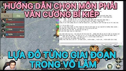 HƯỚNG DẪN CHỌN MÔN PHÁI KHẢM VĂN CƯƠNG BÍ KIẾP ĐỒ TỪNG GIAI ĐOẠN TRONG VÕ LÂM TRUYỀN KỲ 1 MOBILE