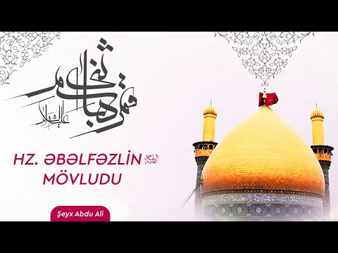 Əbəlfəzl Abbas ağanın mövludu - Şeyx Abdu Ali