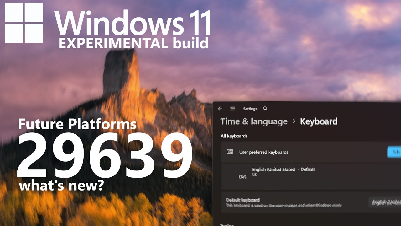 Windows 11 Build 29639 (Experimental Future Platforms): What's New