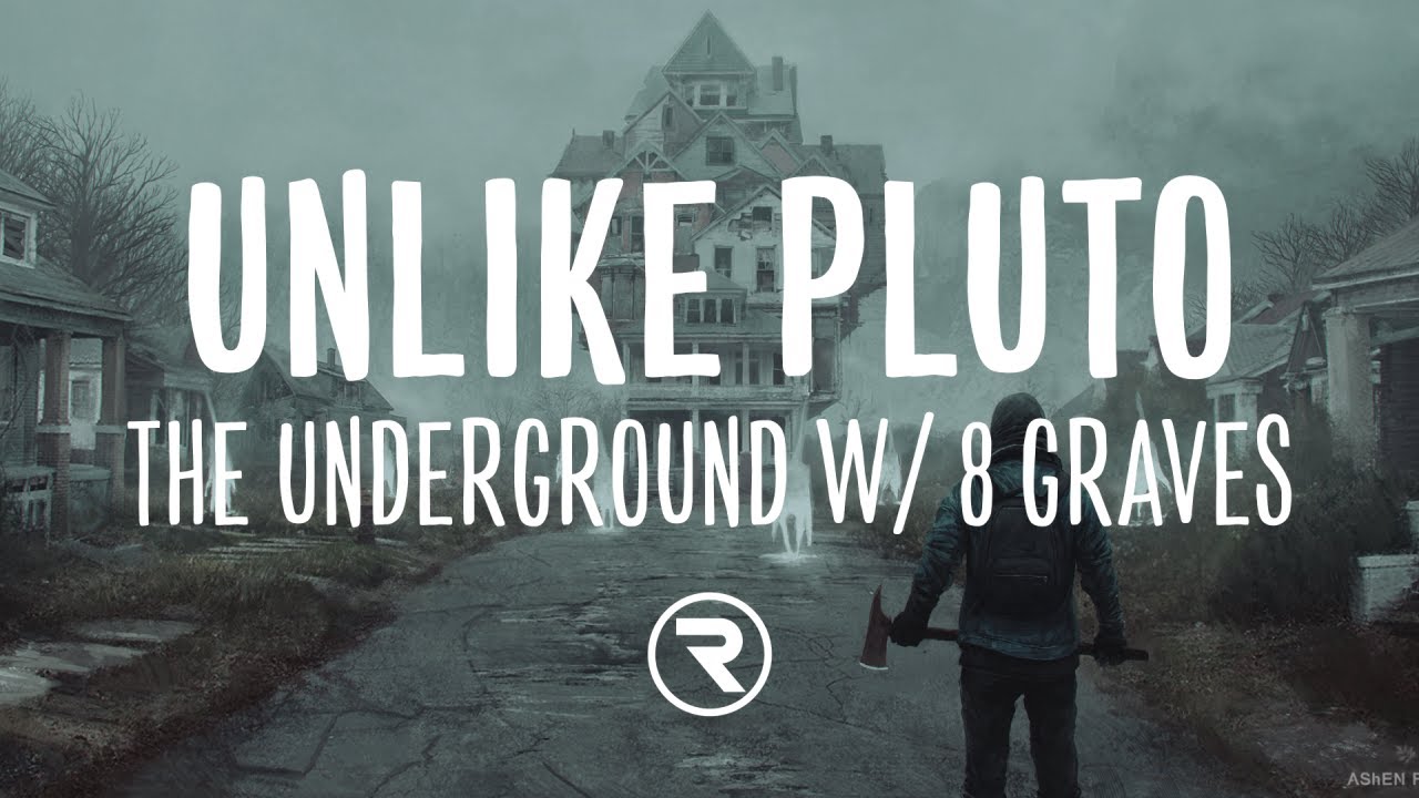 Unlike Pluto & 8 Graves - The Underground (Lyrics)