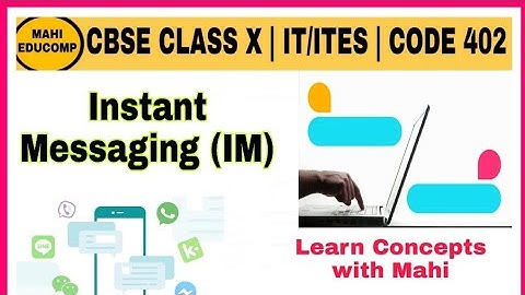 Unit 4 :Session 3 Instant Messaging(IM) | Class 10th | CBSE CODE 402