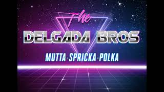 The Delgada Bros - Mutta Spricka Polka