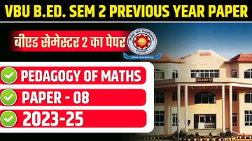 VBU B.ED. SEM 2 PREVIOUS YEAR PAPER 2023-25 | VBU B. ED. SEMESTER 2 PEDAGOGY OF MATHEMATICS 2024