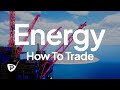 Trader 101 how to trade energy markets