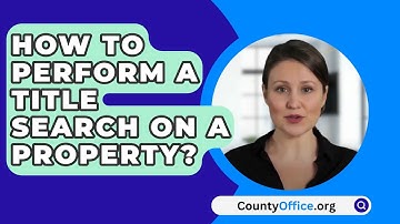 How To Perform A Title Search On A Property? - CountyOffice.org