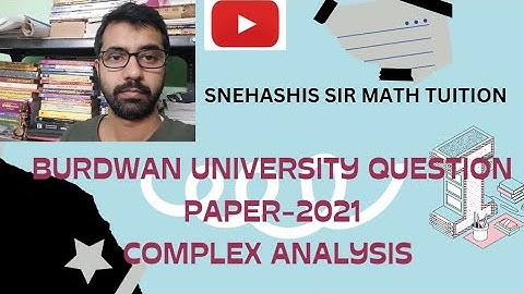 COMPLEX ANALYSIS, BURDWAN UNIVERSITY QUESTION PAPER SOLUTION, YEAR-2021