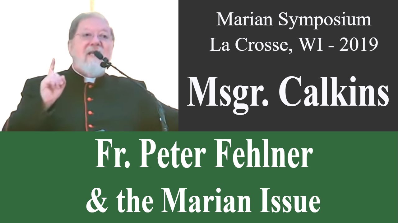 The Marian Issue in the Church Today - Coredemptrix: Why the Dogma? - Msgr. Calkins