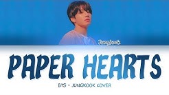 BTS JUNGKOOK - 'PAPER HEARTS' COVER LYRICS  - Durasi: 3:19. 