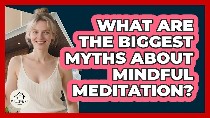 What Are The Biggest Myths About Mindful Meditation? - Minimalist Home Life