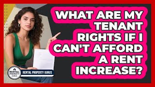 What Are My Tenant Rights If I Can't Afford A Rent Increase? - Rental Property Gurus