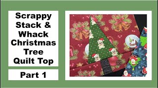 Scrappy Stack & Whack Christmas Tree Quilt Top - Part 1