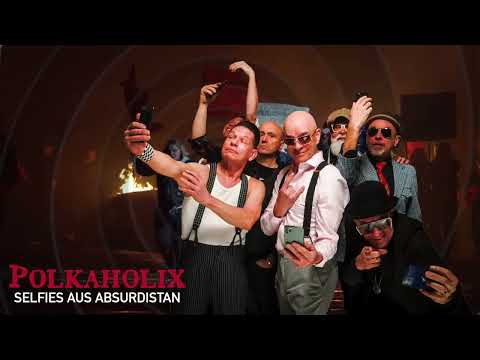 Polkaholix - "Selfies aus Absurdistan" (Offizielles Video)
