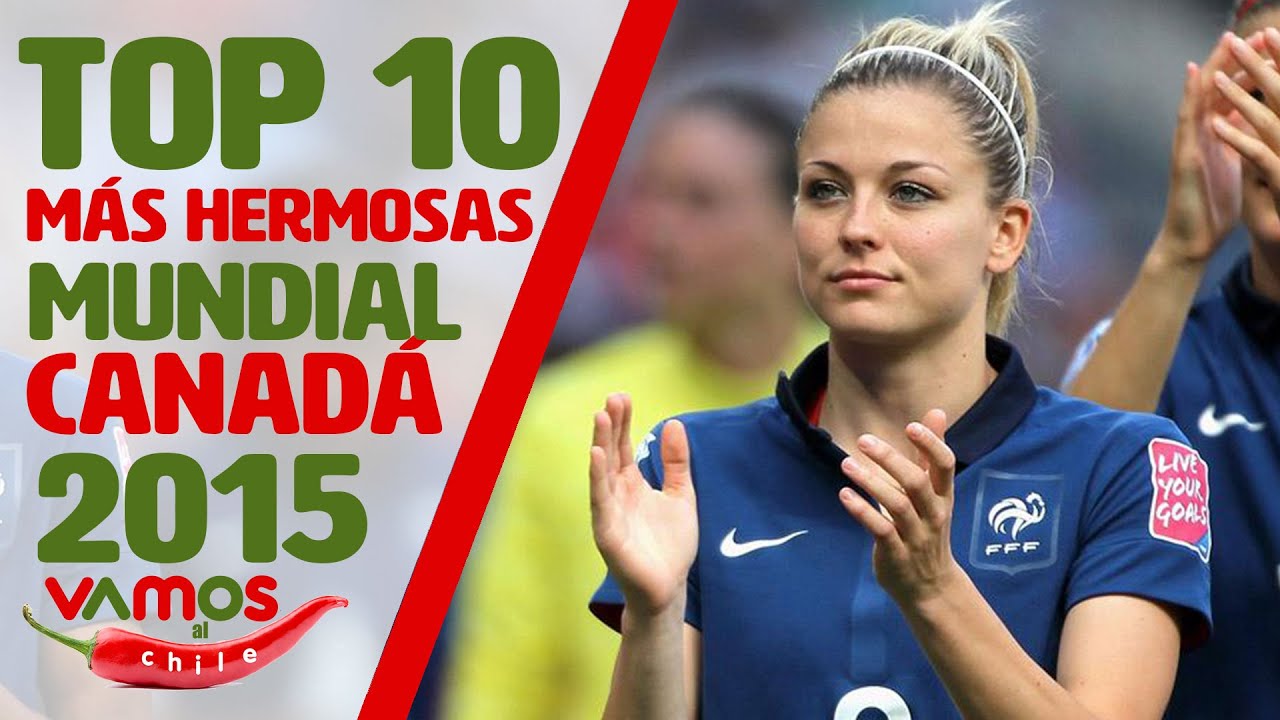 Las 10 Futbolistas Más Hermosas Del Mundial Femenil Canadá 2015 Youtube