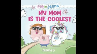 Kids Book Read Aloud: Pig in Jeans My Mom is the Coolest by Brenda Li