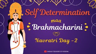 Learn &#39;Self Determination&#39; from Maa Brahmacharini | Navratri Day 2 | Indian Treasury of Wisdom |