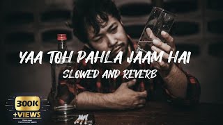 Yaa Toh Phela Jaam Hai [Slowed and Reverb] || TikTok Viral Song 2023 || Raat Bhar Jaam Se 🍷