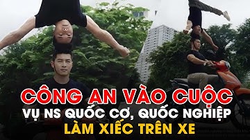 Công An Vào Cuộc Xác Minh Vụ Nghệ Sĩ Quốc Cơ, Quốc Nghiệp Chạy Xe Làm Xiếc | PLVN
