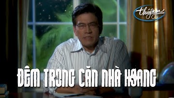 Đêm Trong Căn Nhà Hoang - Phim Truyện Dài Nguyễn Ngọc Ngạn  (Full Movie)