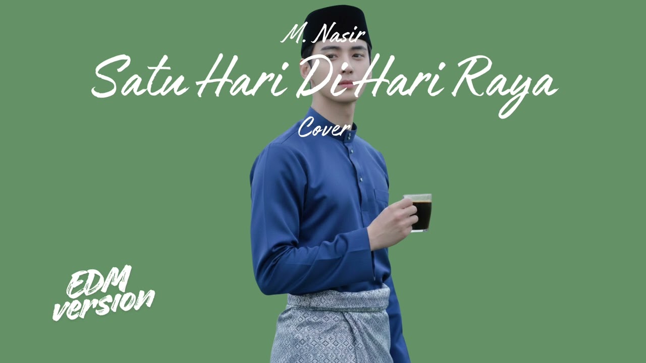 Satu Hari Di Hari Raya • M. Nasir (Cover) • EDM Version (Raya Edition)