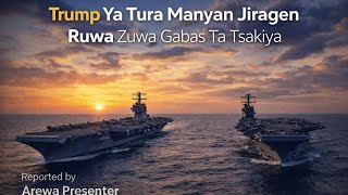 Trump ya tura babbar rundunar jiragen ruwa zuwa Gabas ta Tsakiya