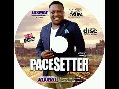 Download PACESETTER  BY KING SAHEED OSUPA IS THE NEW ALBUM  PLS SUBSCRIBE TO JAXMAT TV