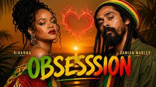 Rihanna x Damian Marley – OBSESSION 🔥🌿