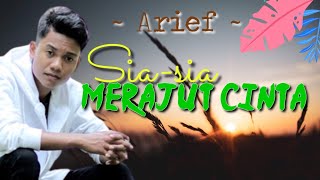 Siasia Merajut Cinta  Arief  S U0026 Lirik   aquinaldy