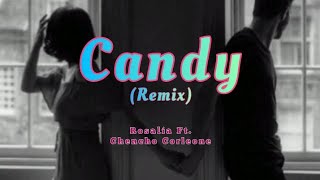 Candy (Remix) -- Rosalía Ft. Chencho Corleone (Letra)