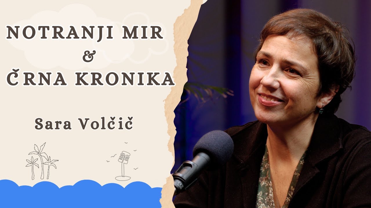 #36 Sara Volčič - notranji mir & črna kronika
