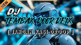 DJ TEMBAK DOOR DEIK || BECAK GENJOT PALING SADIS || JANGAN KASI DROOP || TERBARU 2025 || ORANGDALAM