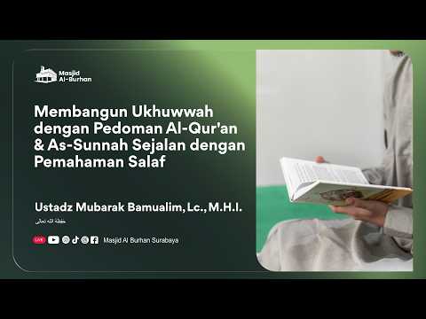 Membangun Ukhuwwah dgn Pdmn Al-Qur'an & As-Sunnah Sejalan dgn pmhn Salaf - Ustadz Mubarak Bamualim