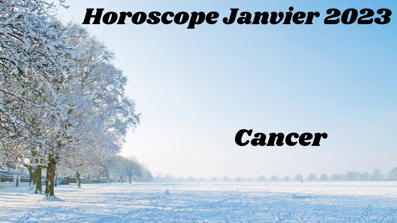 Horoscope Cancer Janvier 2023