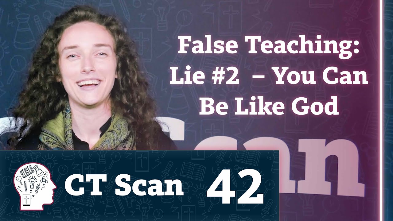 False Teaching: Lie 2 – You Can Be Like God (Episode 42)
