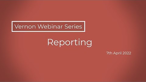 Reporting Webinar - Vernon CMS 12.4.2