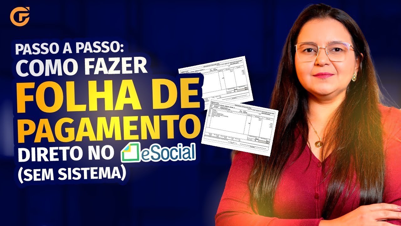 PASSO A PASSO: COMO FAZER FOLHA DE PAGAMENTO DIRETO NO E-SOCIAL (SEM SISTEMA)