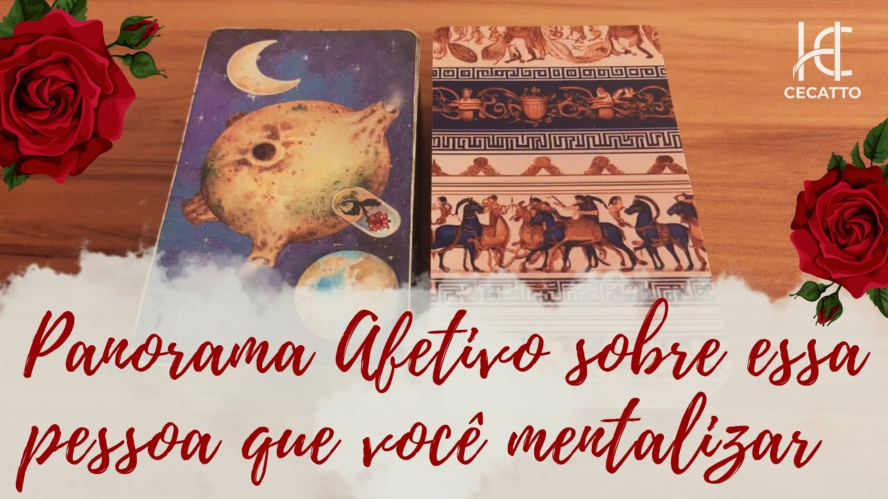 PANORAMA AFETIVO SOBRE ESSA PESSOA QUE VOCÊ MENTALIZAR - HC Tarot