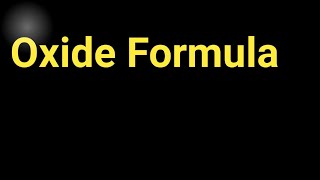Oxide Formula||What is the formula for Oxide and its charge?