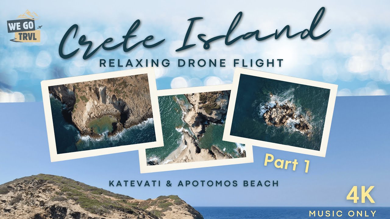 Relaxing DJI Drone Flight over Crete in Greece, Katevati & Apotomos Beach. P. 1, Music Only Edition