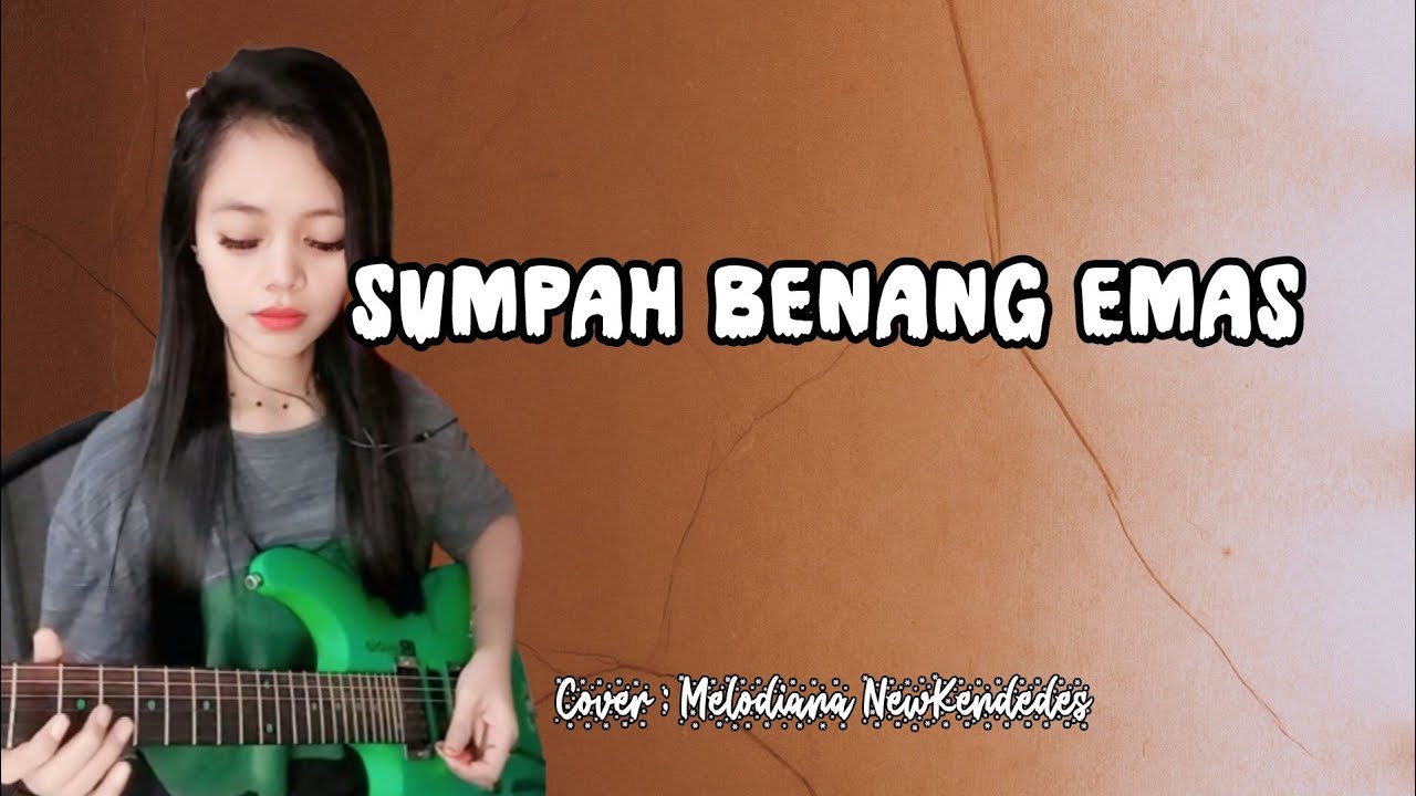 SUMPAH BENANG EMAS - Melodiana NewKendedes