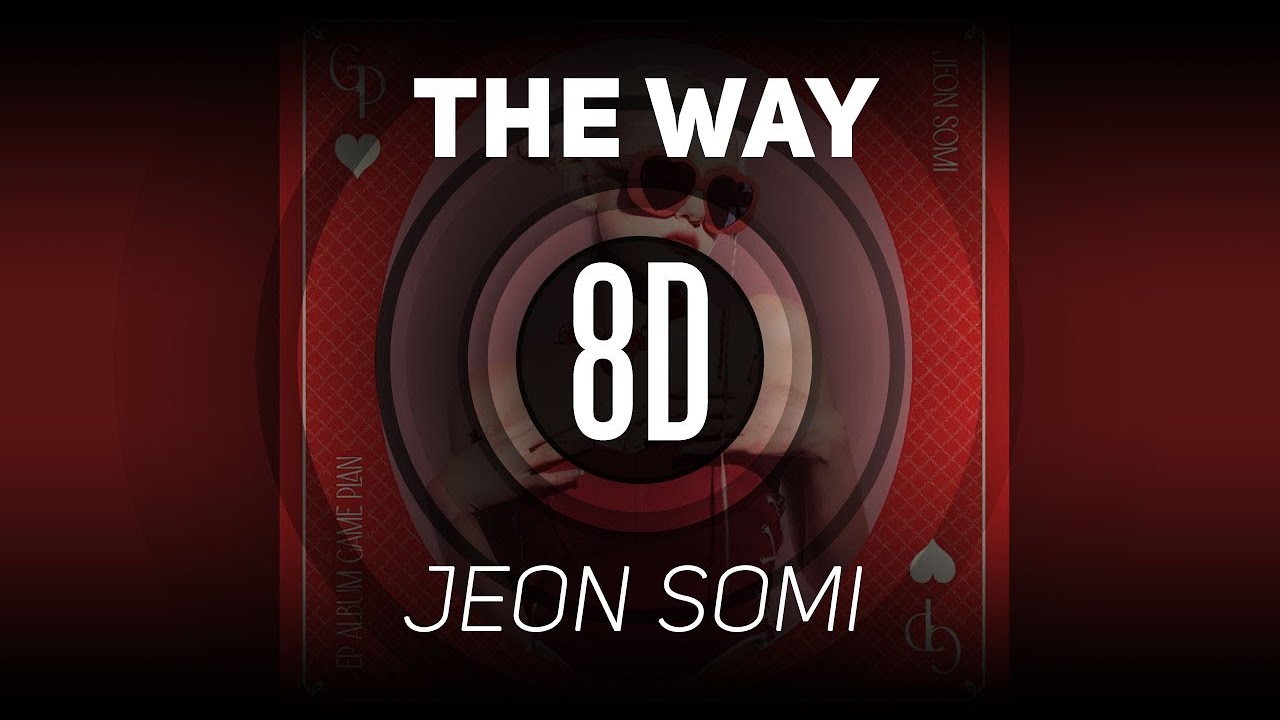 𝟴𝗗 𝗠𝗨𝗦𝗶𝗖 | THE WAY - JEON SOMI (전소미)  | 𝑈𝑠𝑒 ℎ𝑒𝑎𝑑𝑝ℎ𝑜𝑛𝑒𝑠🎧