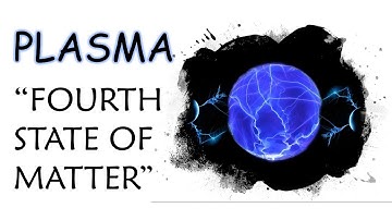 PLASMA- Fourth state of matter | Science