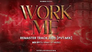 WORK ME REMASTER 🎶 | UNRELEASED TRACK 2K25 | [PVT MIX] ©️