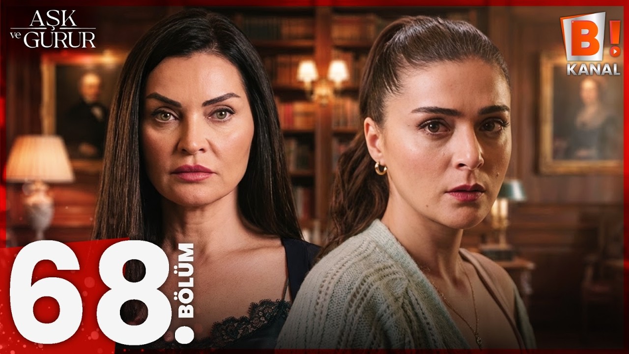 Aşk ve Gurur 68. Bölüm