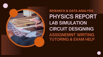 Physics Writing| Physics Simulation| Lab Report| Circuit Design| Data Analysis| Research Writing