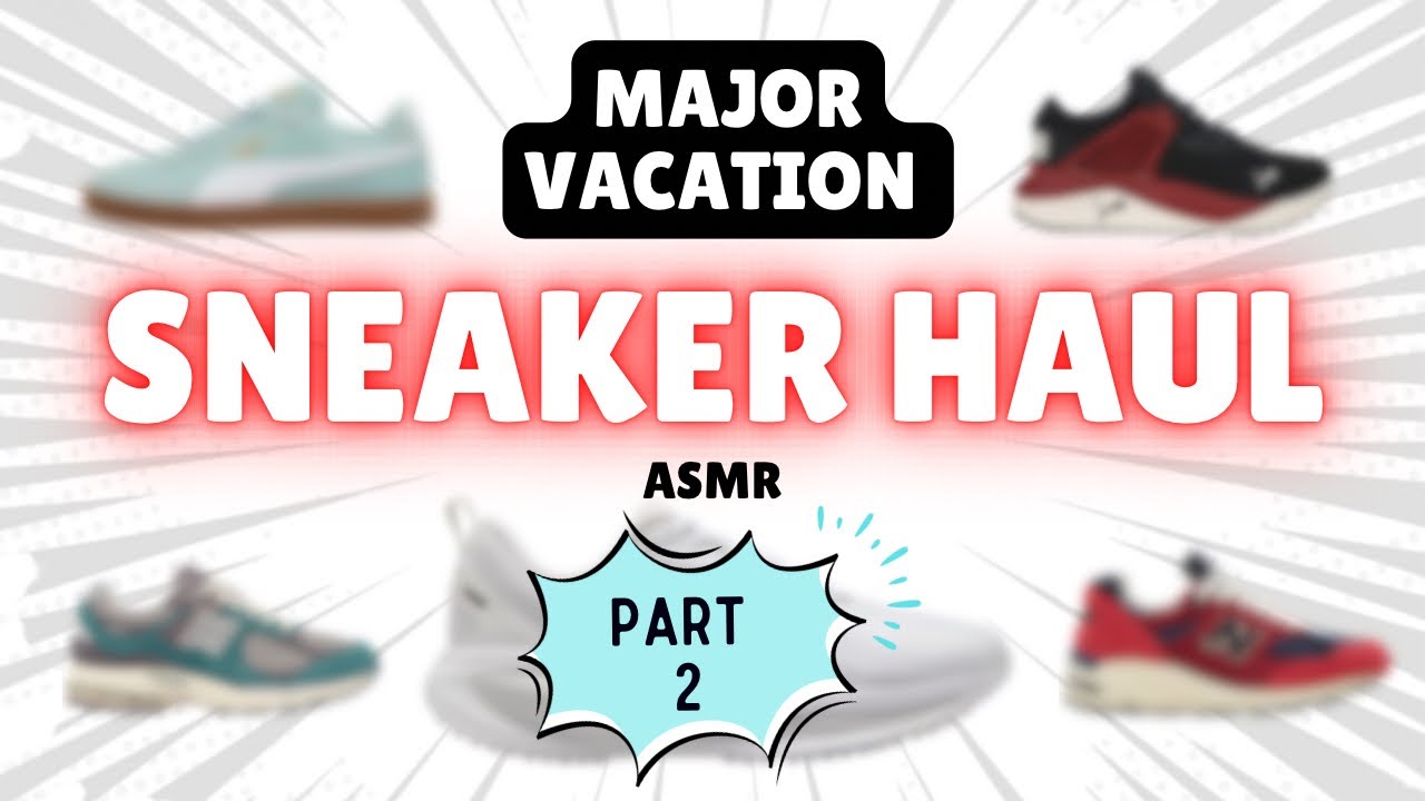 HOW MANY SNEAKERS DID I BUY ON VACAY? | PART 2 | ASMR | Unboxing