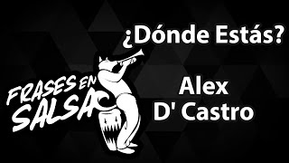 Donde estas letra - Alex D Castro (Frases en Salsa)
